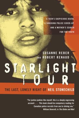 Starlight tour : the last, lonely night of Neil Stonechild
