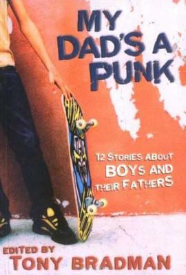 My dad's a punk : 12 stories about boys and their fathers