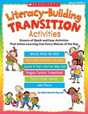 Literacy-building transition activities : dozens of quick and easy activities that infuse learning into every minute of the day