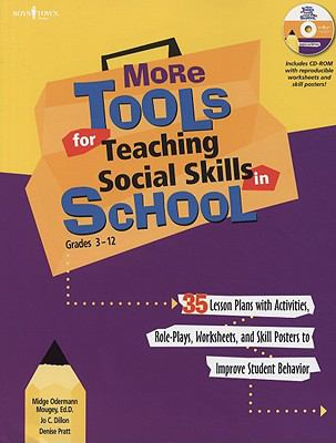 More tools for teaching social skills in school grades 3-12 : 35 lesson plans with activities, role-plays, worksheets, and skill posters to improve student behavior