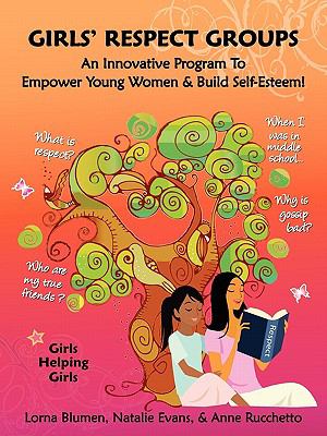 Girls' respect groups : an innovative program to empower young women & build self-esteem! : leadership guide