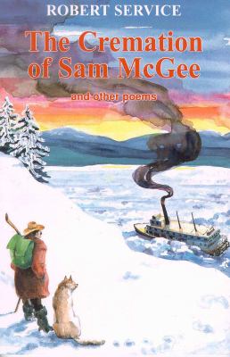 The cremation of Sam McGee and other poems