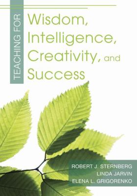 Teaching for wisdom, intelligence, creativity, and success