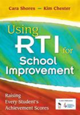 Using RTI for school improvement : raising every student's achievement scores