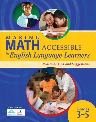 Making math accessible to English language learners : practical tips and suggestions, grades 3-5