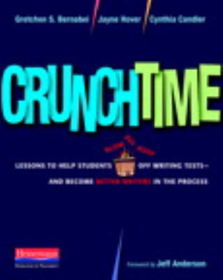 Crunchtime : lessons to help students blow the roof off writing tests--and become better writers in the process