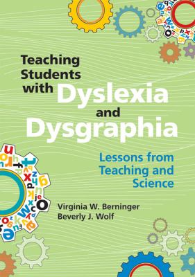 Teaching students with dyslexia and dysgraphia : lessons from teaching and science