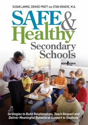 Safe and healthy secondary schools : strategies to build relationships, teach respect and deliver meaningful behavioral support to students