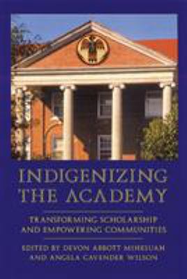 Indigenizing the academy : transforming scholarship and empowering communities