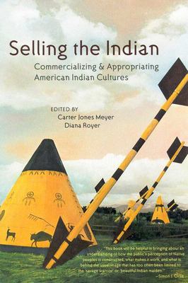 Selling the Indian : commercializing & appropriating American Indian cultures