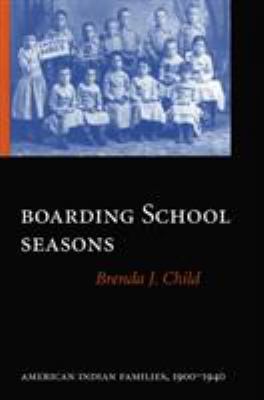 Boarding school seasons : American Indian families, 1900-1940