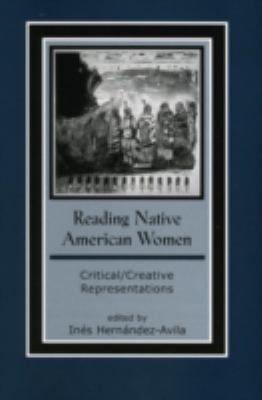 Reading Native American women : critical/creative representations