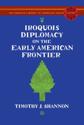 Iroquois diplomacy on the early American frontier