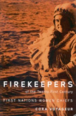 Firekeepers of the twenty-first century : First Nations women chiefs