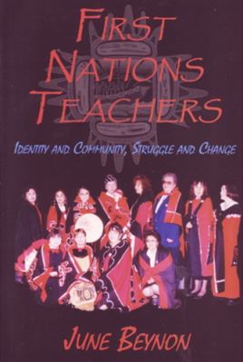 First Nations teachers : identity and community, struggle and change