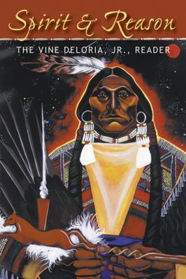 Spirit & reason : the Vine Deloria, Jr., reader