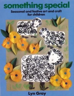 Something special : seasonal and festive art and craft for children