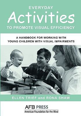 Everyday activities to promote visual efficiency : a handbook for working with young children with visual impairments