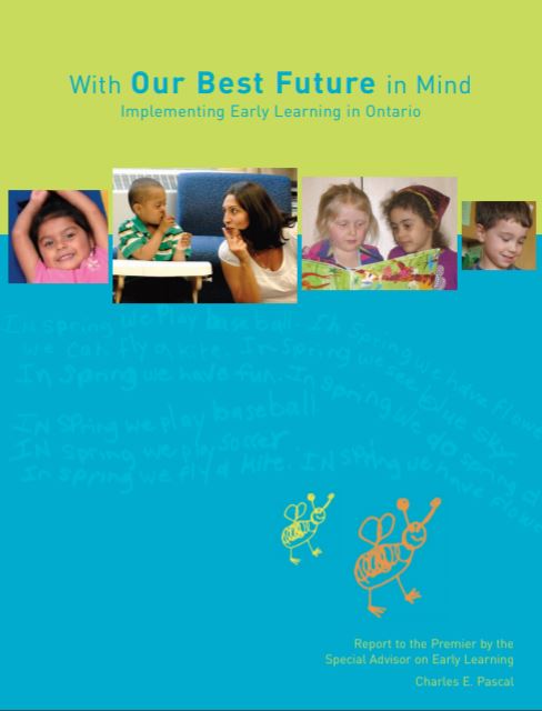 With our best future in mind : implementing early learning in Ontario : report to the Premier by the special advisor on Early Learning