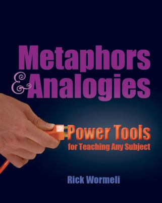 Metaphors & analogies : power tools for teaching any subject