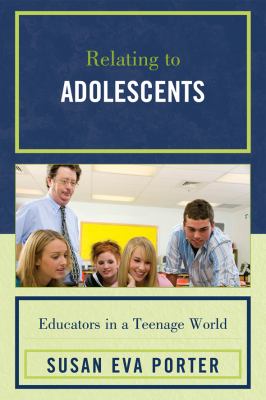 Relating to adolescents : educators in a teenage world