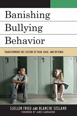 Banishing bullying behavior : transforming the culture of pain, rage, and revenge