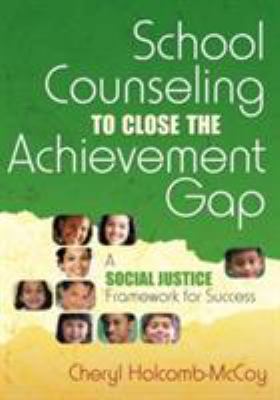 School counseling to close the achievement gap : a social justice framework for success
