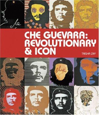 Che Guevara : revolutionary & icon