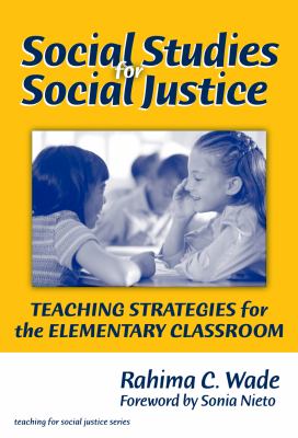 Social studies for social justice : teaching strategies for the elementary classroom