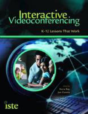 Interactive videoconferencing : K-12 lessons that work