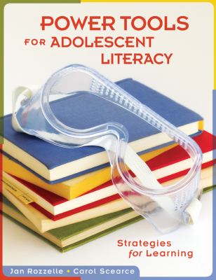 Power tools for adolescent literacy : strategies for learning