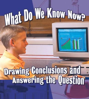 What do we know now? Drawing conclusions and answering the question