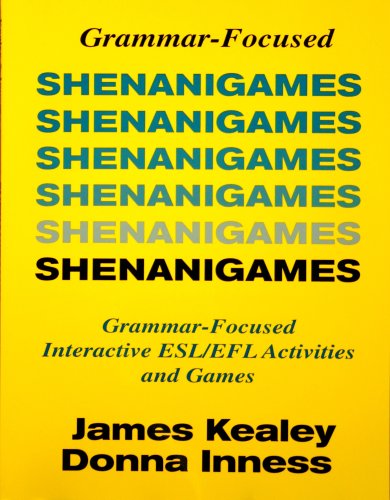 Shenanigames : grammar-focused interactive ESL/EFL activities and games