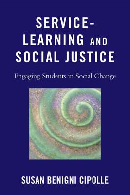 Service-learning and social justice : engaging students in social change