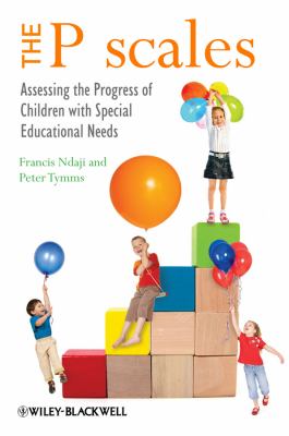 The P scales : assessing the progress of children with special educational needs