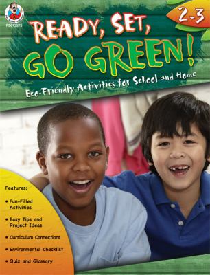 Ready, set, go Green! : eco-friendly activities for school and home. Grades 2-3 :