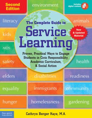 The complete guide to service learning : proven, practical ways to engage students in civic responsibility, academic curriculum, & social action