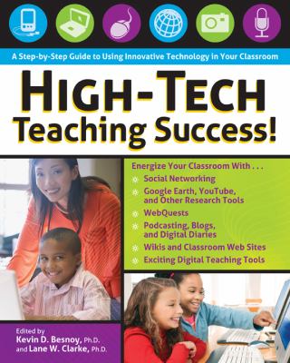 High-tech teaching success! : a step-by-step guide to using innovative technology in your classroom