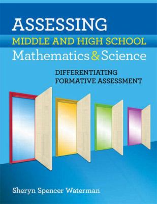 Assessing middle and high school mathematics and science : differentiating formative assessment