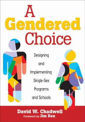 A gendered choice : designing and implementing single-sex programs and schools