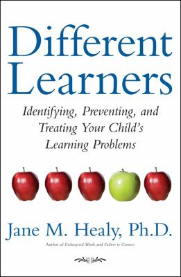 Different learners : identifying, preventing, and helping your children's learning problems