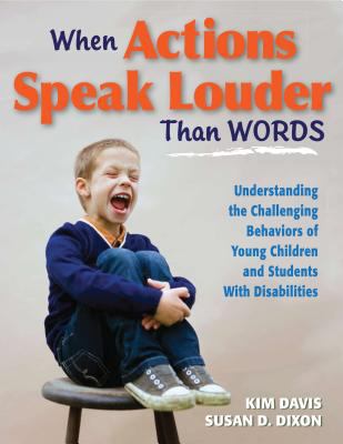 When actions speak louder than words : understanding the challenging behaviors of young children and students with disabilities