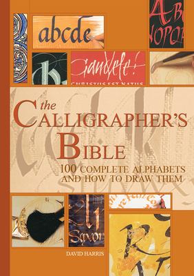 The calligrapher's bible : 100 complete alphabets and how to draw them