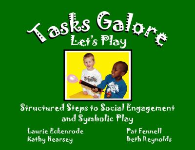 Tasks galore let's play : structured steps to social engagement and symbolic play