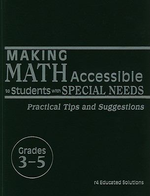 Making math accessible to students with special needs : practical tips and suggestions, grades 3-5.