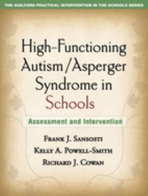 High-functioning autism/Asperger syndrome in schools : assessment and intervention