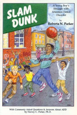 Slam dunk : a young boy's struggle with attention deficit disorder