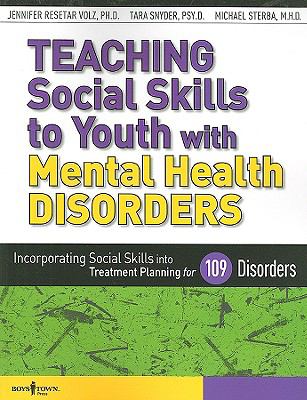 Teaching social skills to youth with mental health disorders : incorporating social skills into treatment planning for 109 disorders