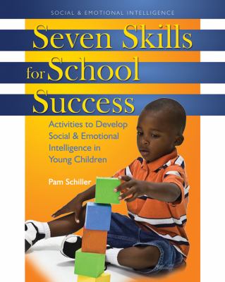 Seven skills for school success : activities to develop social & emotional intelligence in young children