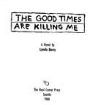 The good times are killing me : a novel